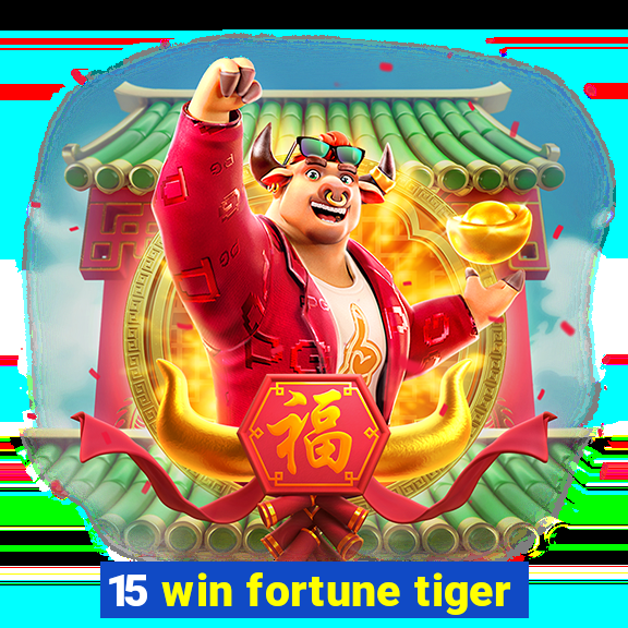 15 win fortune tiger